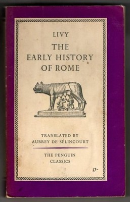 Livy. The Early History of Rome: Books I-V : Aubrey De Selincourt (trans.)