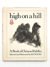 Ed Young / HIGH ON A HILL A Book of Chinese Riddles Signed 1st Edition 1980