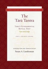 The Tara Tantra: Tara's Fundamental Ritual Text. Tara-Mula-Kalpa by Susan A. Lan