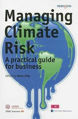 Managing Climate Risk: A Practical Guide - Paperback, by Jolly Adam - Very Good