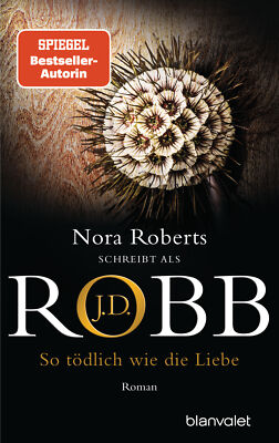 J.D. Robb | Eve Dallas Band 39 | So tödlich wie die Liebe