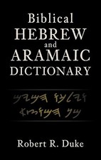 Biblical Hebrew and Aramaic Dictionary - Robert R. Duke