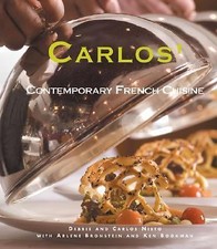 Carlos': Contemporary French Cuisine by Debbie Nieto;  Carlos Nieto