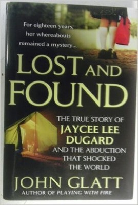 Lost and Found: The True Story of Jaycee Lee Dugard and the Abduction That S...