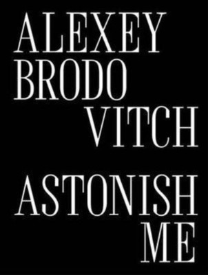 Alexey Brodovitch Astonish Me (Paperback Book)