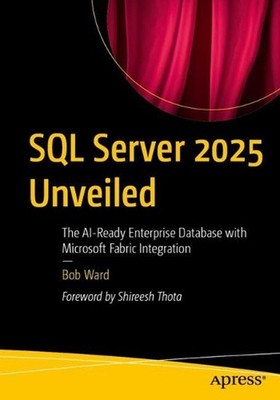 SQL Server 2025 Unveiled: The AI-Ready Enterprise Database with Microsoft Fabric