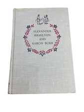 Alexander Hamilton and Aaron Burr HB 1958c 1st Printing by Anna/Russel Crouse