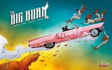BIG BURN #1 - Lee Variant - NM - Dstlry Media - Presale 07/24