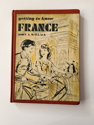 GETTING TO KNOW FRANCE by John Wallace, Hardcopy 1966