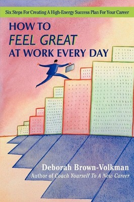 Deborah Brown-Volkman | How to Feel Great at Work Every Day | Taschenbuch (2007)
