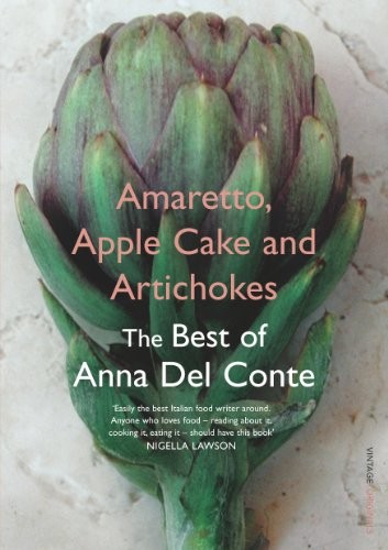 Amaretto, Apple Cake and Artichokes: The Best of Anna Del Conte,