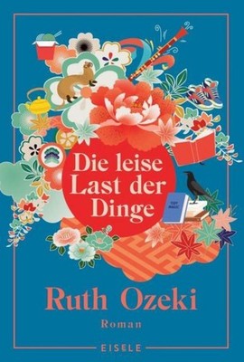 Die leise Last der Dinge Ruth Ozeki