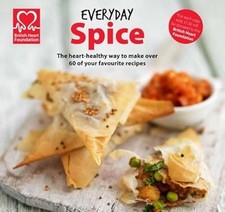 Everyday Spice: The heart-healthy way to make your favourite dishes (British Hea