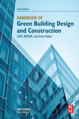 Handbook Of Green Building Design And Construction: Leed, Breeam, And Green...