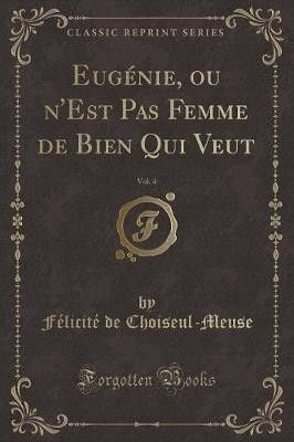 Eugnie, ou n'Est Pas Femme de Bien Qui Veut, Vol 4