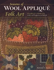 Seasons of Wool AppliquÃ© Folk Art: Celebrate Americana with 12 Projects  - GOOD