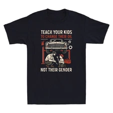 Teach Your Kids to Change Their Oil Not Their Gender Funny Graphic Men's T-Shirt