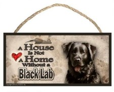 Black Lab Labrador "A House is Not a Home" Dog Sign / Plaque featuring the art