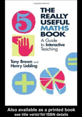 The Really Useful Maths Book: A Guide to Interactive Teaching,Tony Brown, Henry