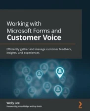 Working with Microsoft Forms and Customer Voice: Efficiently gather and manag...