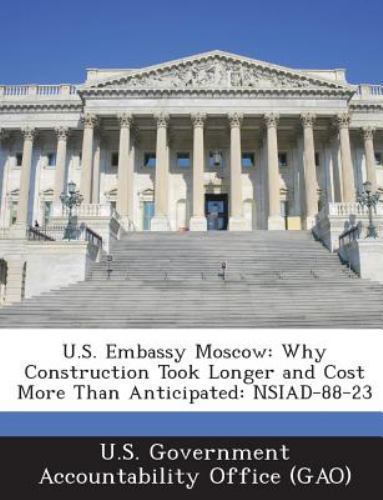 U. S. Embassy Moscow : Why Construction Took Longer and Cost More Than ...