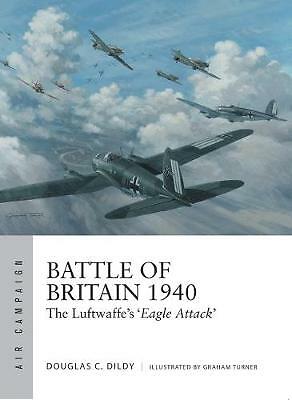 Battle Of Britain 1940 : The Luftwaffes Eagle Attack Douglas C. Dildy - Image 3