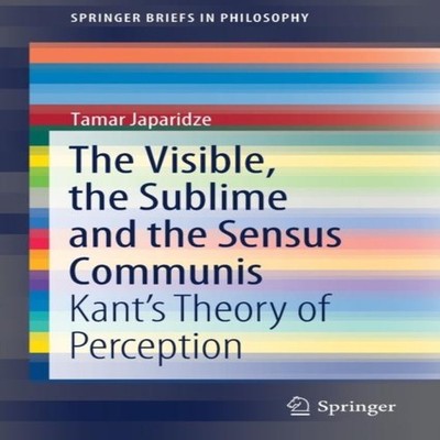 The Visible the Sublime and the Sensus Communis Kant's Theory of