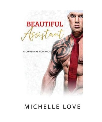 Beautiful Assistant: A Second Chance Romance: A Second Chance Romance, Michelle 