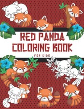 RED PANDA COLORING BOOK FOR KIDS: A Fun And Easy Collection of Adorable Red Pand