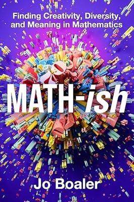 Math-ish: A Groundbreaking Guide to Finding Joy and Understanding in Mathematics