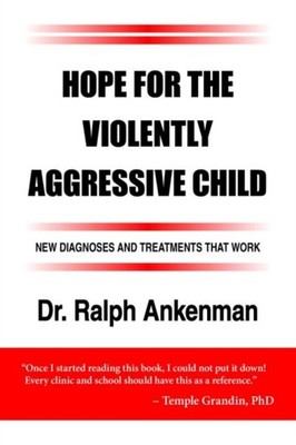 Ankenman - Hope for the Violently Aggressive Child  New Diagnoses and  - E555z