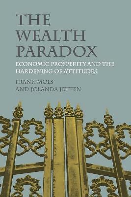 The Wealth Paradox Economic Prosperity and the Hardening of Attitudes Mols