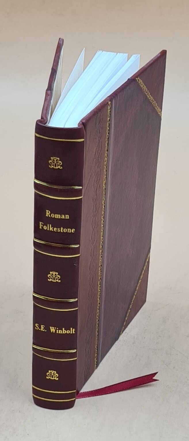Roman Folkestone; A Record Of Excavation Of Roman Villas At East [Leather Bound]