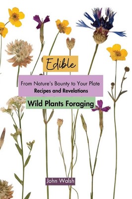 Edible Wild Plants Foraging John Walsh Taschenbuch Englisch 2023 John Walsh