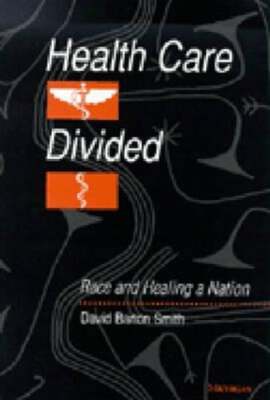 Health Care Divided: Race and Healing a Nation by Ph.D. Smith, David Barton: New