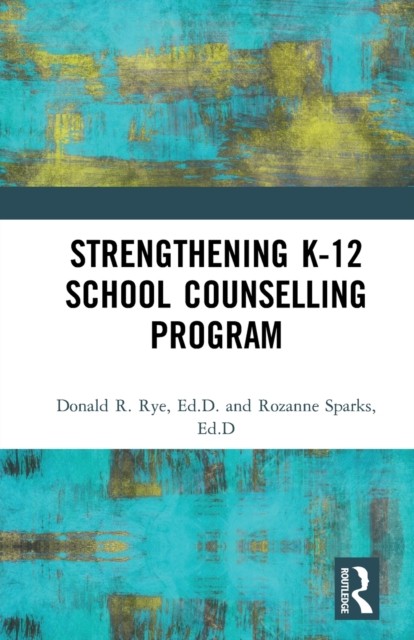 Strengthening K-12 School Counselling Programs: A  by Donald R. Rye PAPERBACK