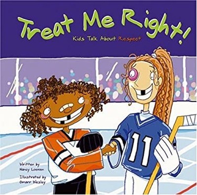 Treat Me Right! : Kids Talk about Respect Hardcover Nancy Loewen