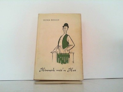 Hinnerk mit'n Hot. Plattdeutsche Geschichten. Rogge, Alma: