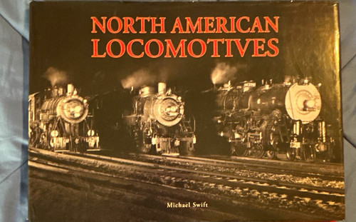 North American Locomotives Hardcover Book by Michael Swift (2001) w/Dust Jacket