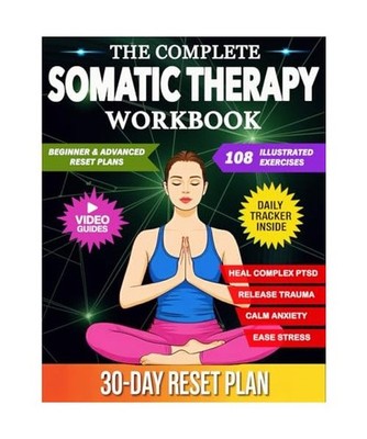 Somatic Theraphy Workbook: 108 Unique Exercises for Nervous System Regulation, T