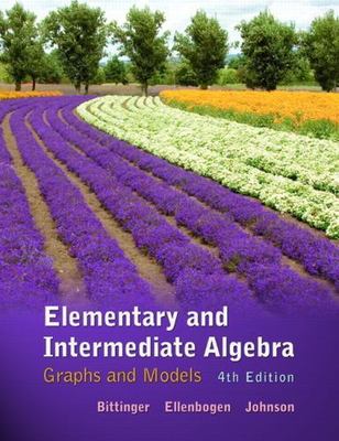 Elementary and Intermediate Algebra : Graphs and Models by Barbara L....