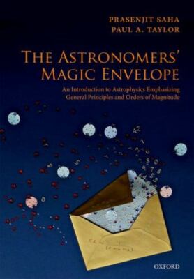 Astronomers' Magic Envelope : An Introduction to Astrophysics Emphasizing Gen...