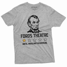 Men's Funny Abraham Lincoln Ford's Theatre negative review T-shirt 4th of July T
