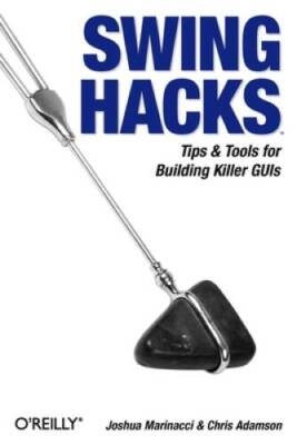 Swing Hacks: Tips and Tools for Killer GUIs - Paperback - VERY GOOD