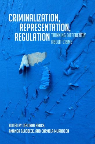 Criminalization, Representation, Regulation – Thinking Differently about Crime