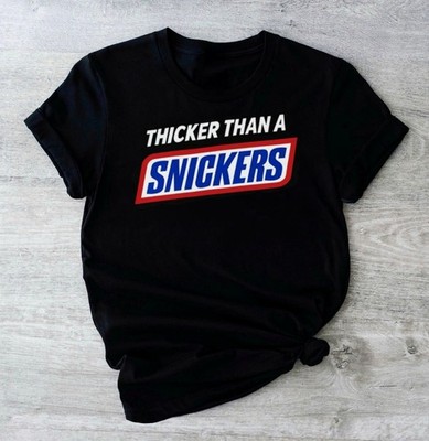 Thicker Than A Snickers Women's Shirt S-XL Adult Humor Funny Graphic Tee