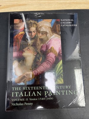 The Sixteenth-Century Italian Paintings: Volume II: Venice 1540-1600 by Penny