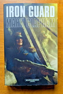 Iron Guard by Mark Clapham / Warhammer 40K Mordian Novel / Fine 1st Edition 2013