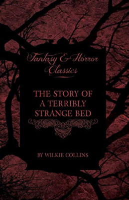 The Story of a Terribly Strange Bed - Paperback NEW Wilkie Collins
