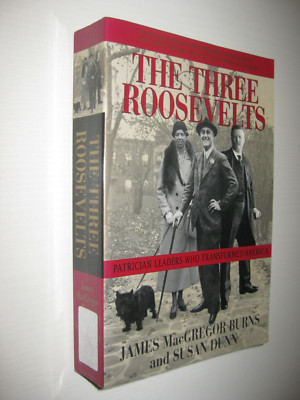 The Three Roosevelts: Patrician Leaders Who Transformed America